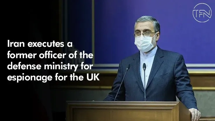 Iran executes a former officer of the defense ministry for espionage for the UK