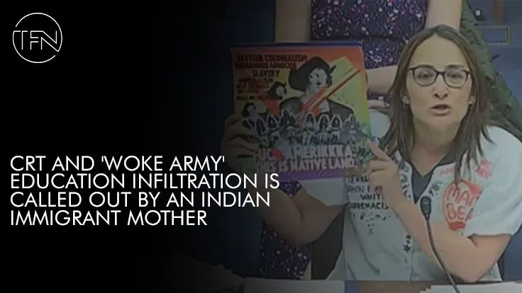 CRT AND 'WOKE ARMY' EDUCATION INFILTRATION IS CALLED OUT BY AN INDIAN IMMIGRANT MOTHER