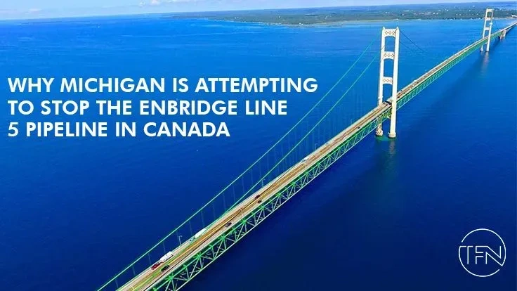Why Michigan is attempting to stop the Enbridge Line 5 pipeline in Canada