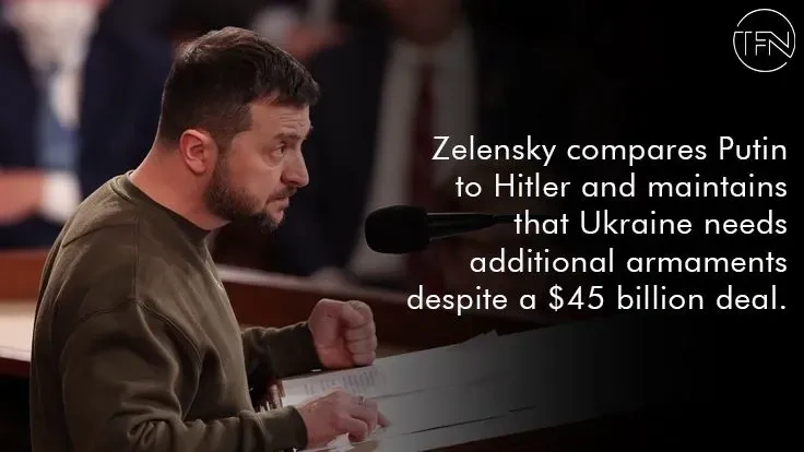 Zelensky compares Putin to Hitler and maintains that Ukraine needs additional armaments despite a $45 billion deal.