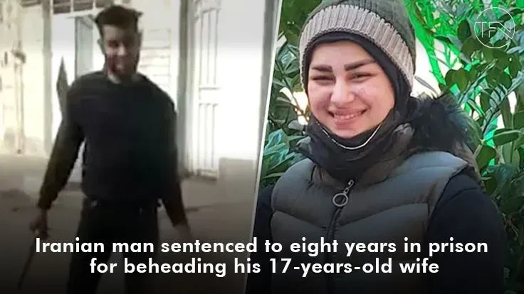 Iranian man sentenced to eight years in prison for beheading his 17-years-old wife