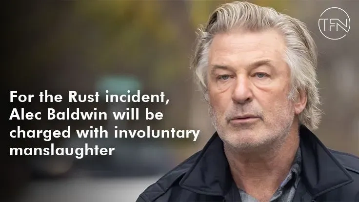 For the Rust incident, Alec Baldwin will be charged with involuntary manslaughter