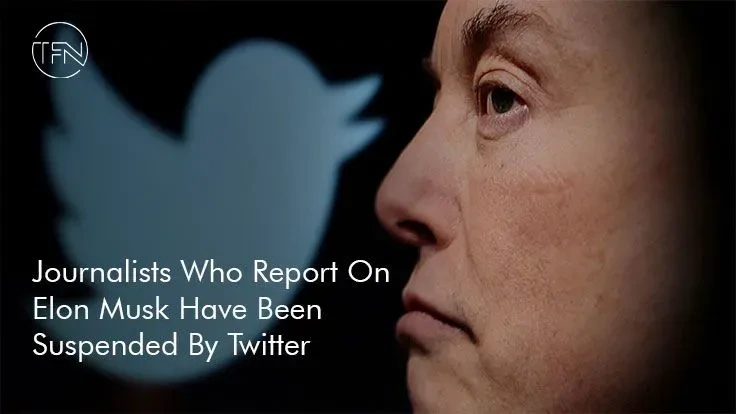 Journalists Who Report On Elon Musk Have Been Suspended By Twitter