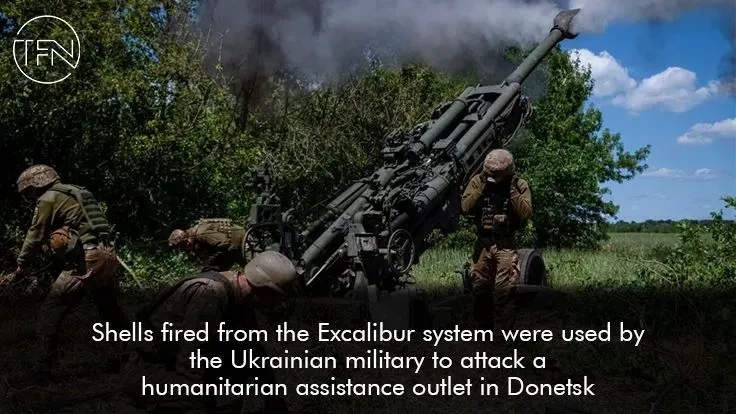 Shells fired from the Excalibur system were used by the Ukrainian military to attack a humanitarian assistance outlet in Donetsk
