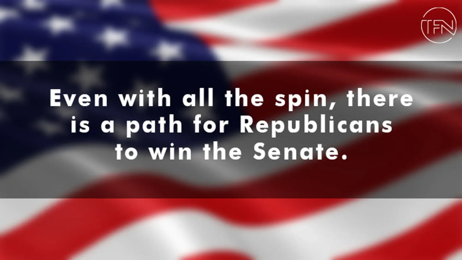 Even with all the spin, there is a path for Republicans to win the Senate.