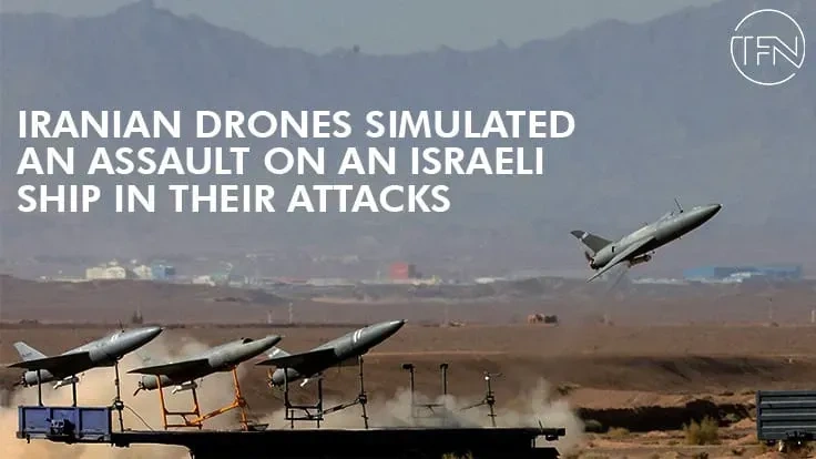 Iranian drones simulated an assault on an Israeli ship in their attacks