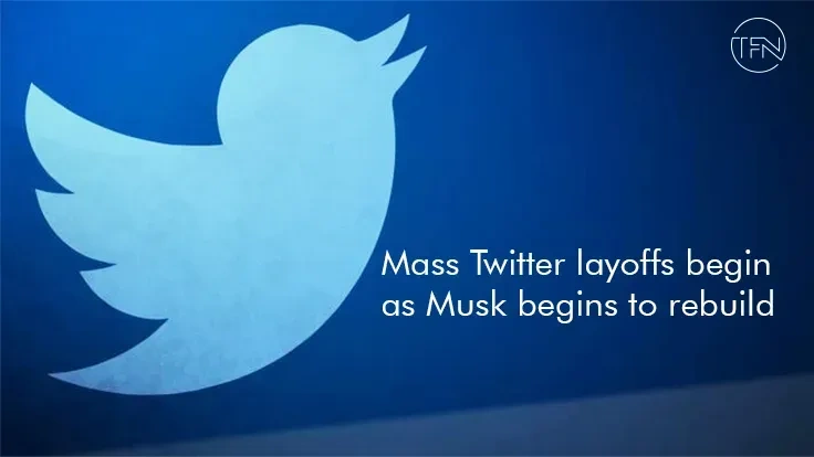 Mass Twitter layoffs begin as Musk begins to rebuild