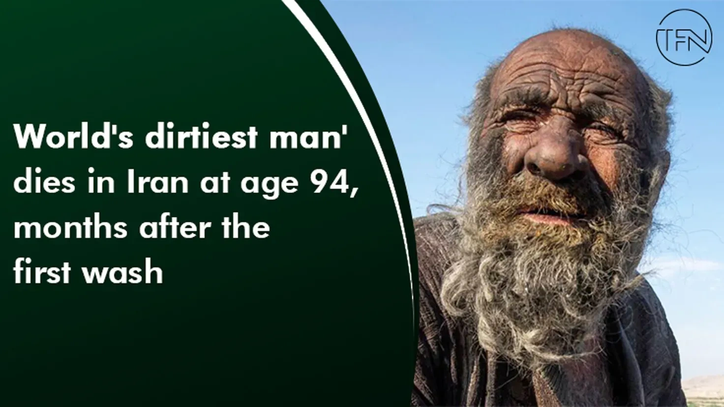 'World's dirtiest man' dies in Iran at age 94, months after the first wash