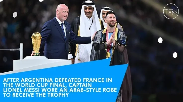 After Argentina Defeated France In The World Cup Final, Captain Lionel Messi Wore An Arab-Style Robe To Receive The Trophy