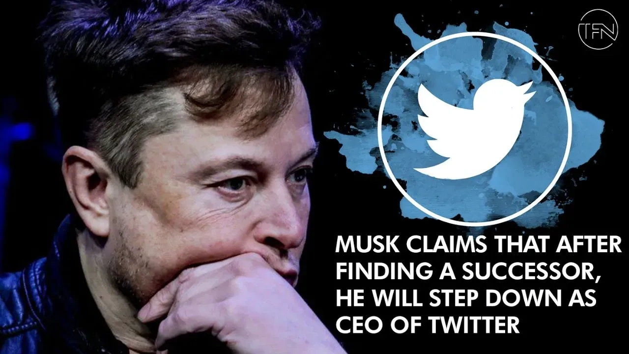 Musk claims that after finding a successor, he will step down as CEO of Twitter