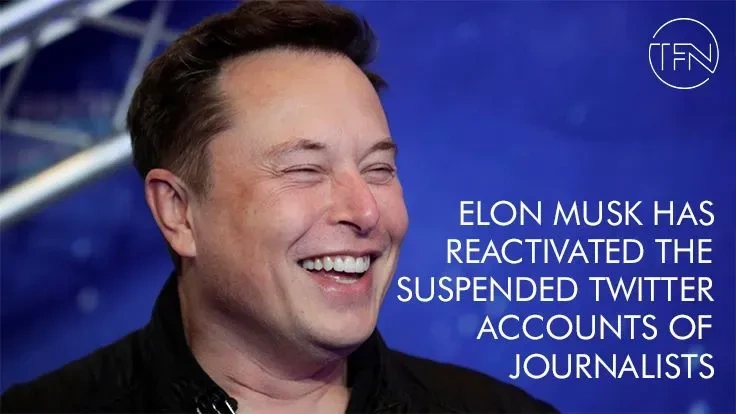 Elon Musk has reactivated the suspended Twitter accounts of journalists