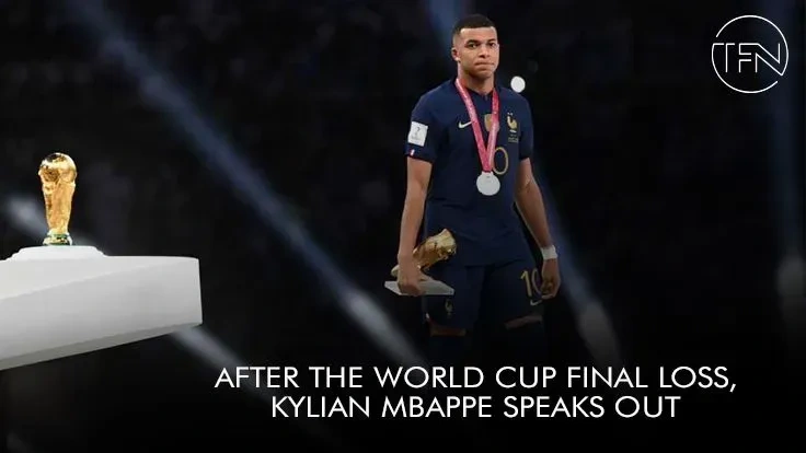 After the World Cup final loss, Kylian Mbappe Speaks out