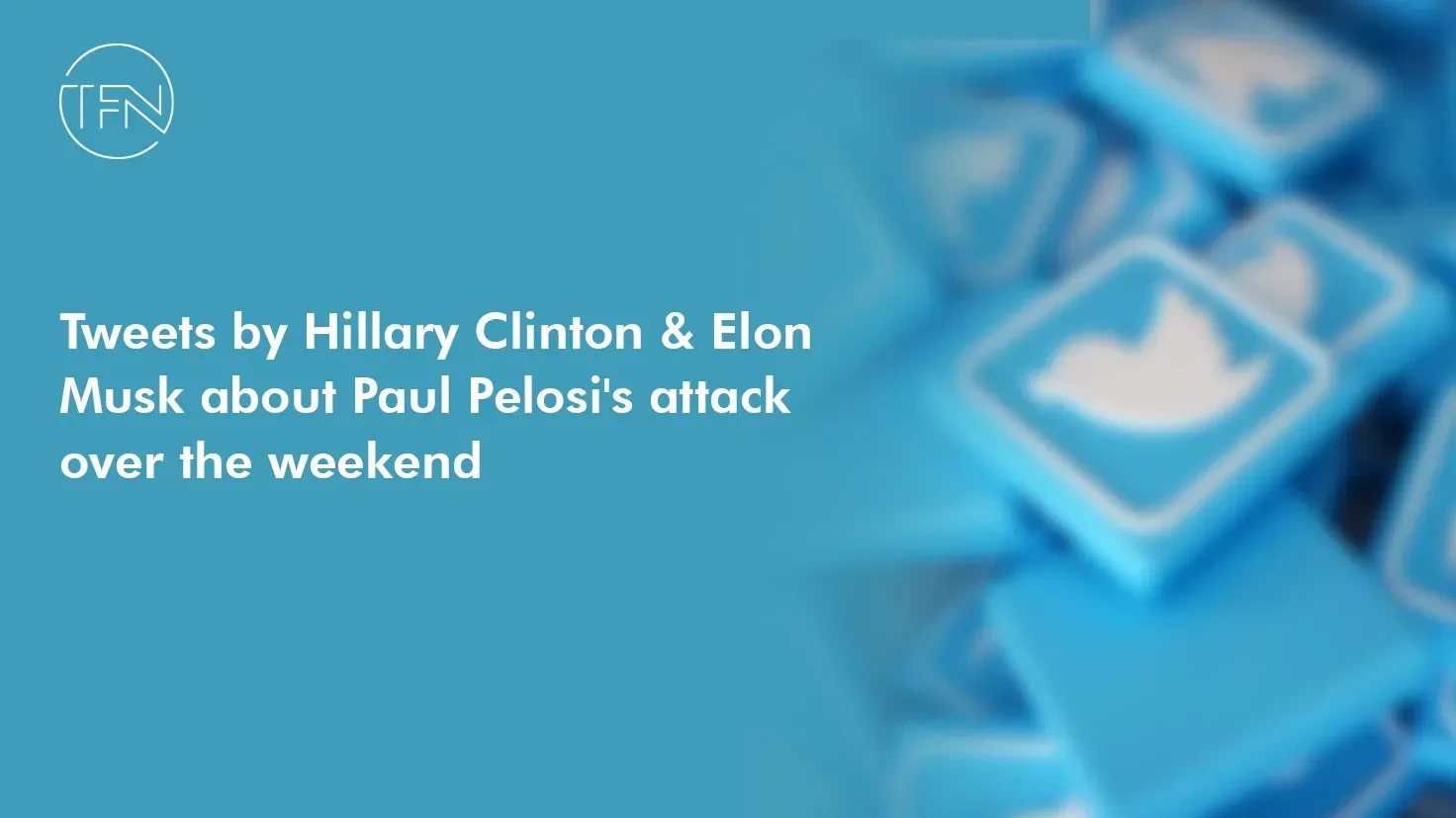 Tweets by Hillary Clinton & Elon Musk about Paul Pelosi’s attack over the weekend