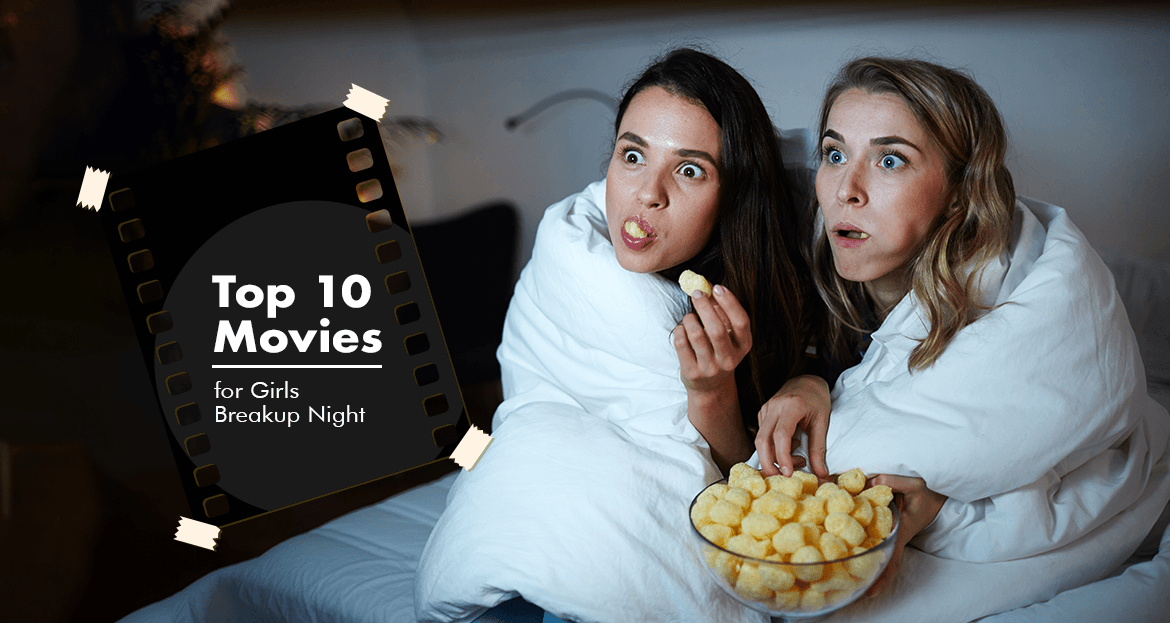 Top 10 Movies for Girls Breakup Night