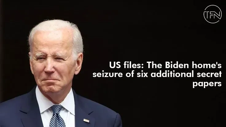 US files: The Biden home's seizure of six additional secret papers