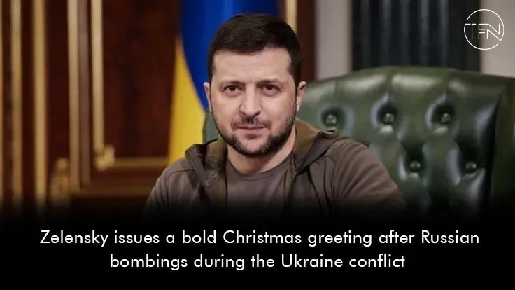 Zelensky issues a bold Christmas greeting after Russian bombings during the Ukraine conflict