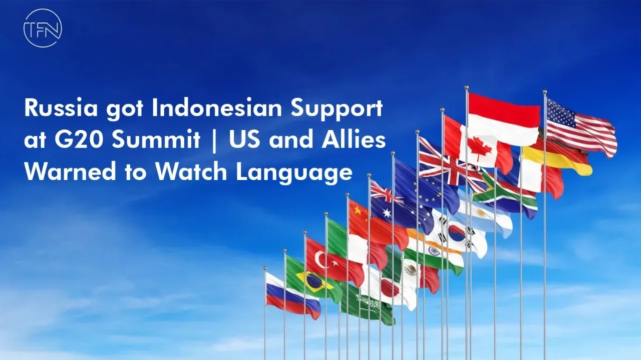 Russia got Indonesian Support at G20 Summit | US and Allies Warned to Watch Language