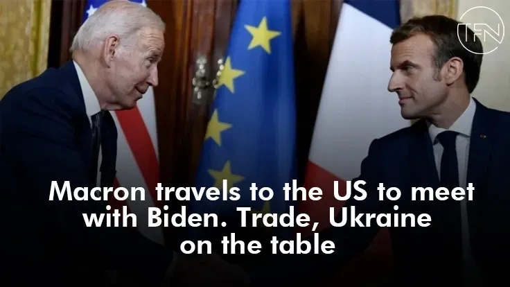 Macron travels to the US to meet with Biden. Trade, Ukraine on the table