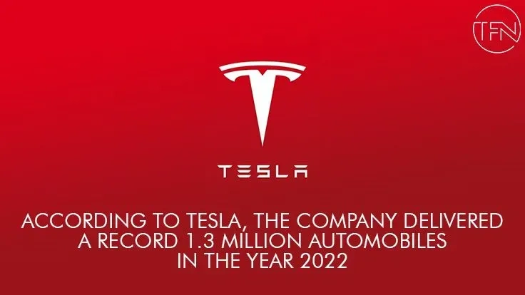 According to Tesla, the company delivered a record 1.3 million automobiles in the year 2022
