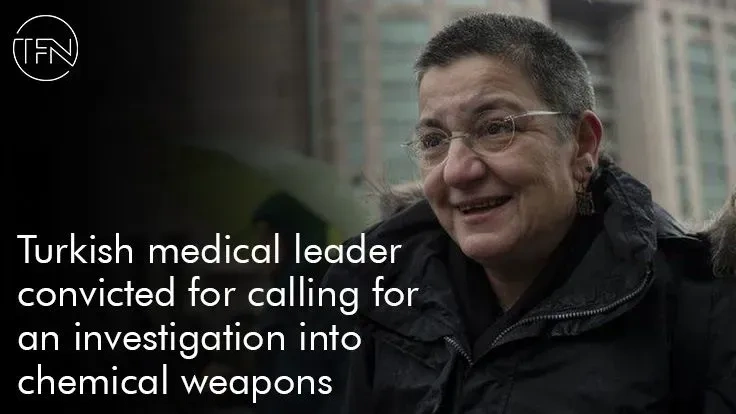 Turkish medical leader convicted for calling for an investigation into chemical weapons